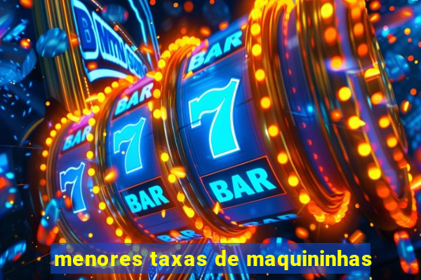 menores taxas de maquininhas